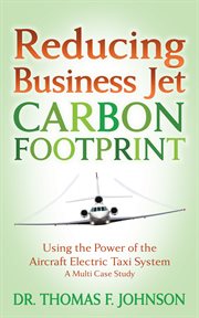 Reducing Business Jet Carbon Footprint : Using the Power of the Aircraft Electric Taxi System cover image
