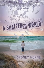 A Shattered World : A Novel cover image