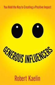 Generous influencers : you hold the key to creating a positive impact cover image