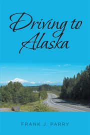 Driving to alaska cover image