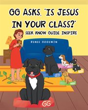 Gg asks, "is jesus in your class?". Seek, Know, Guide, Inspire cover image