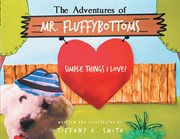 The adventures of mr. fluffybottoms. Simple Things I Love! cover image