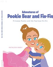 Adventures of pookie bear and fin-fin. Princess Pookie and the Fearless Fin-Fin cover image