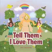 Tell Them I Love Them cover image