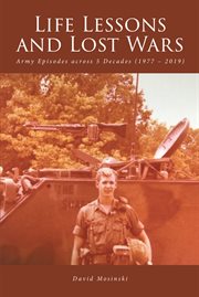Life lessons and lost wars. Army Episodes across 5 Decades (1977 - 2019) cover image