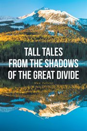 Tall tales from the shadows of the great divide cover image