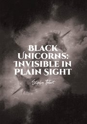 Black unicorns: invisible in plain sight cover image
