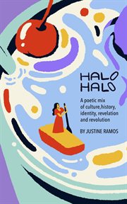 Halo halo : a poetic mix of culture, history, identity, revelation and revolution cover image