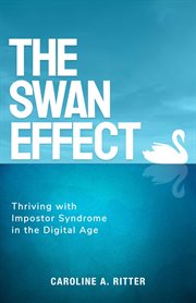 The swan effect. Thriving with Impostor Syndrome in the Digital Age cover image