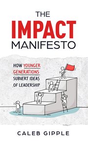The impact manifesto. How Younger Generations Subvert Ideas of Leadership cover image