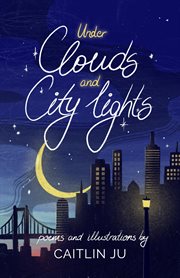 Under clouds and city lights. Poems & Illustrations cover image