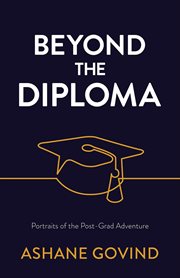 Beyond the diploma. Portraits of the Post-Grad Adventure cover image