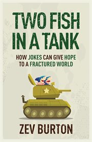 Two fish in a tank. How Jokes Can Give Hope to a Fractured World cover image