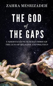 The god of the gaps. Understanding Science through the Lens of Religion and Politics cover image