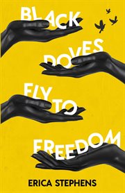 Black Doves Fly to Freedom : A Book of Poems Concerning History, Struggle, and Progress cover image