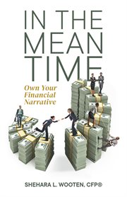 In the meantime. Own Your Financial Narrative cover image