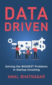 Data Driven : Solving the Biggest Problems in Startup Investing cover image