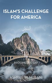 Bridging the gap. Islam's Challenge for America cover image