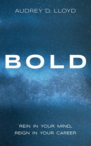 Bold. Rein in Your Mind, Reign in Your Career cover image
