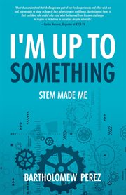 I'm up to something. STEM Made Me cover image