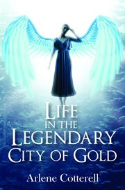 Life in the legendary city of gold cover image
