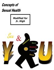 Concepts of sexual health sex & you! (modified for jr. high). Modified for Jr. High cover image
