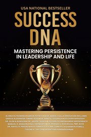 Success DNA : Mastering Persistence In Leadership And Life cover image