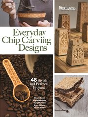 Everyday chip carving designs. 48 Practical Projects from Coasters to Coffee Spoons cover image