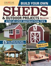 Build your own sheds & outdoor projects : step-by-step instruction tips cover image