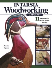 Intarsia Woodworking Made Easy : 11 Projects to Build Your Skills cover image