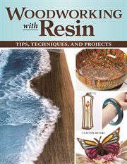 Woodworking with resin : tips, techniques, and projects cover image