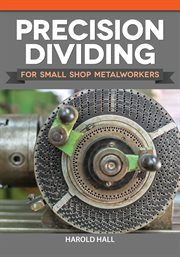 Precision dividing for small shop metalworkers cover image