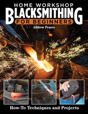 Home workshop blacksmithing for beginners cover image