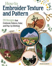 How to Embroider Texture and Pattern : 20 Designs that Celebrate Pattern, Color, and Pop-up Stitching cover image