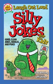 Laugh Out Loud Silly Jokes for Kids : Good, Clean Jokes, Riddles, and Puns! cover image