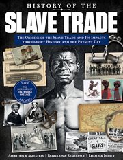 History of the slave trade : the origins of the slave trade and its impacts throughout history and the present day cover image