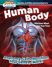 Future Genius : Human Body. Discover What Makes You, You! cover image