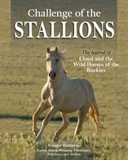 Challenge of the stallions : the legend of Cloud and the wild horses of the Rockies cover image