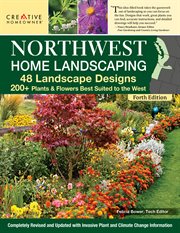 Northwest Home Landscaping : 48 Landscape Designs, 200+ Plants & Flowers Best Suited to the Northwest cover image