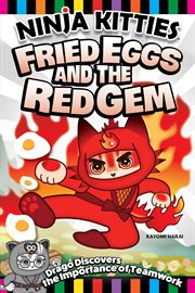 Ninja kitties. Fried eggs and the red gem : Drago discovers the importance of teamwork cover image