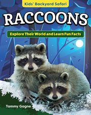 Kids' Backyard Safari : Raccoons. Explore Their World and Learn Fun Facts cover image