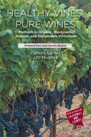 Healthy vines, pure wines : methods in organic, biodynamic, natural, and sustainable viticulture cover image