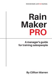 Rain maker pro : a manager's guide for training salespeople cover image