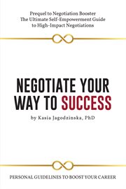 NEGOTIATE YOUR WAY TO SUCCESS cover image
