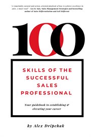 100 skills of the successful sales professional : your guidebook to establishing & elevating your career cover image