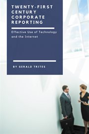 Twenty-First Century Corporate Reporting : Effective Use of Technology and the Internet cover image