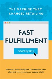 Fast fulfillment. The Machine that Changed Retailing cover image
