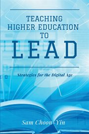 Teaching higher education to lead : strategies for the digital age cover image