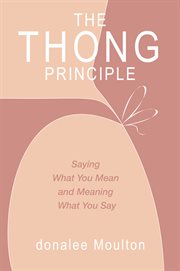 The thong principle : saying what you mean and meaning what you say cover image