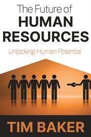 The future of human resources : unlocking human potential cover image
